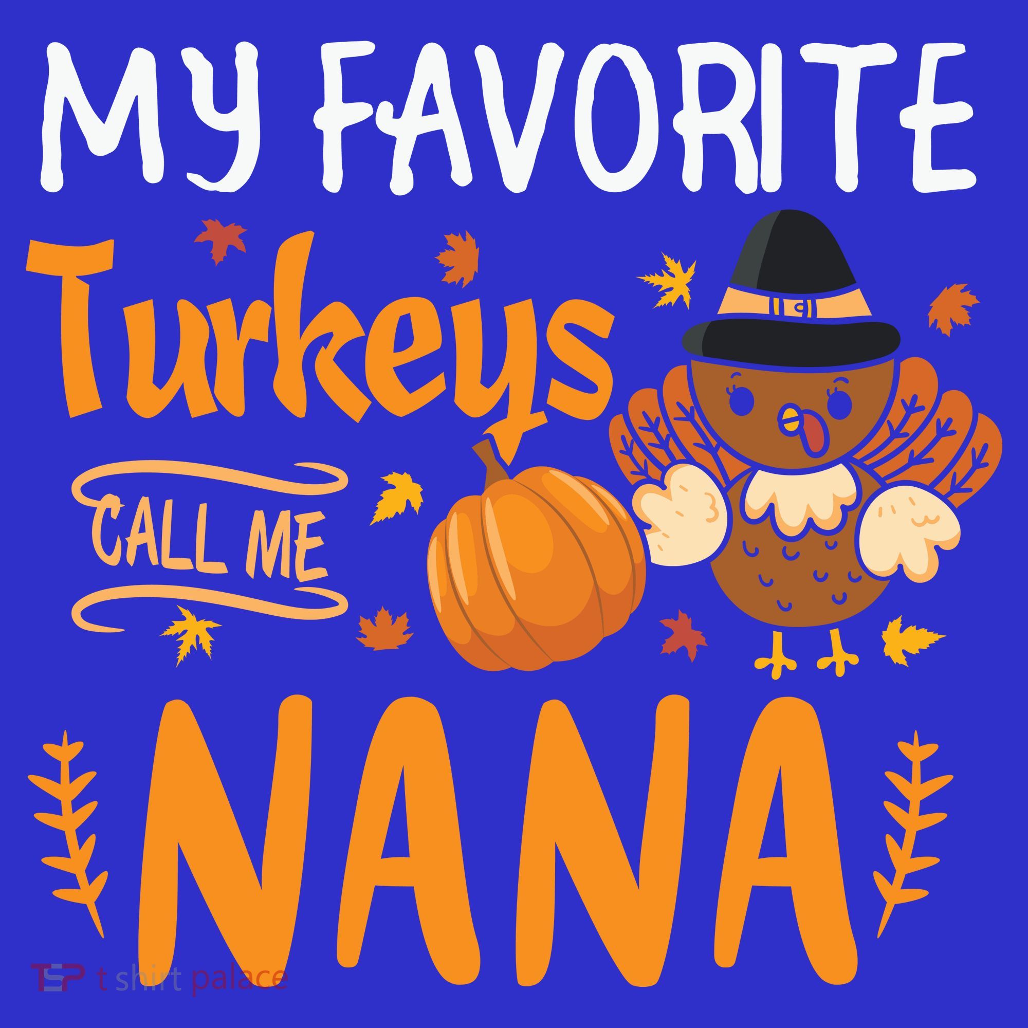 My Favorite Turkeys Call Me Nana Grandma Thanksgiving T-Shirt
