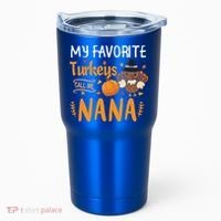 My Favorite Turkeys Call Me Nana Grandma Thanksgiving Tumbler thumb 0