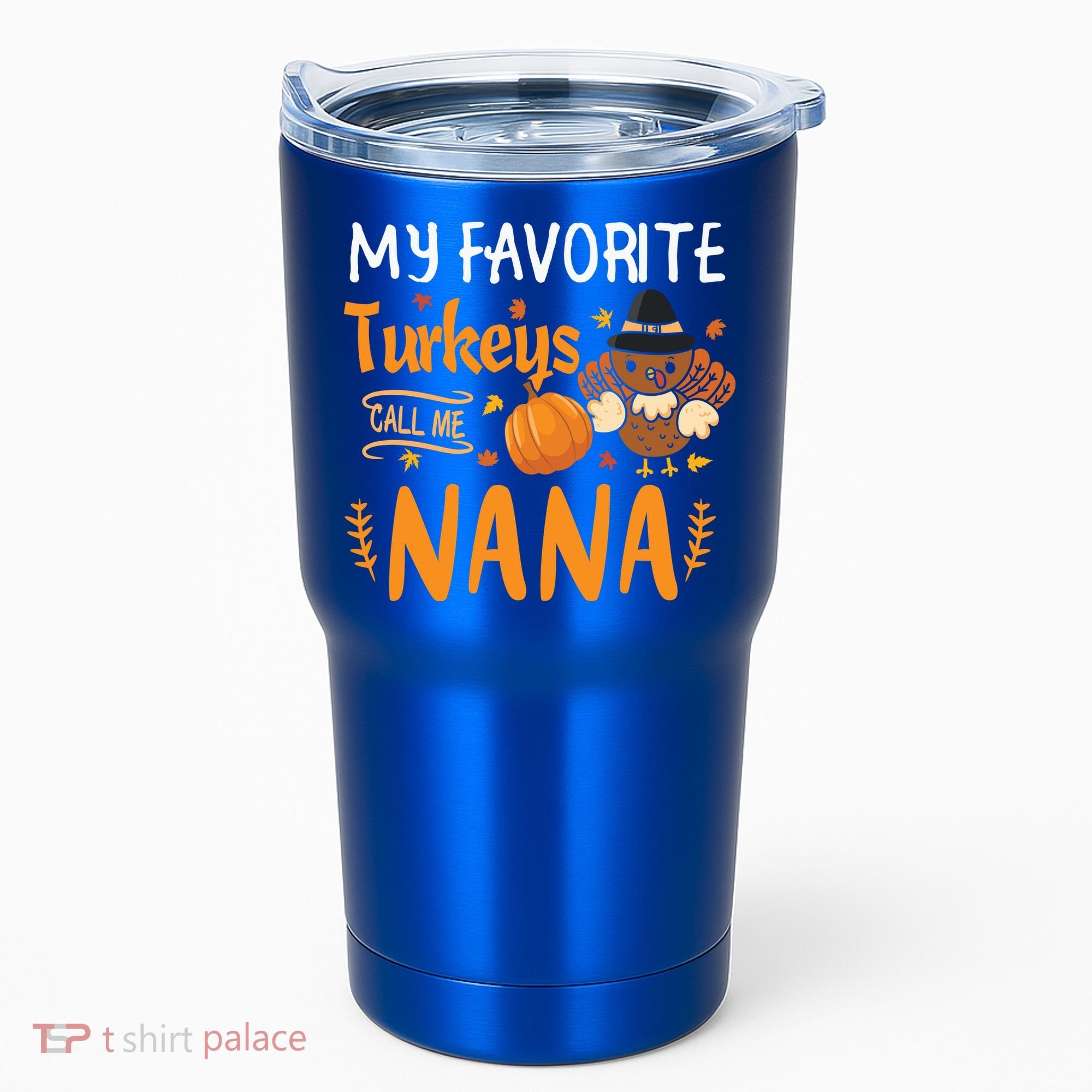 My Favorite Turkeys Call Me Nana Grandma Thanksgiving Tumbler