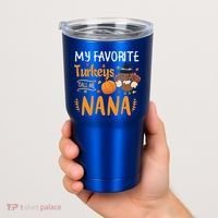 My Favorite Turkeys Call Me Nana Grandma Thanksgiving Tumbler thumb 2