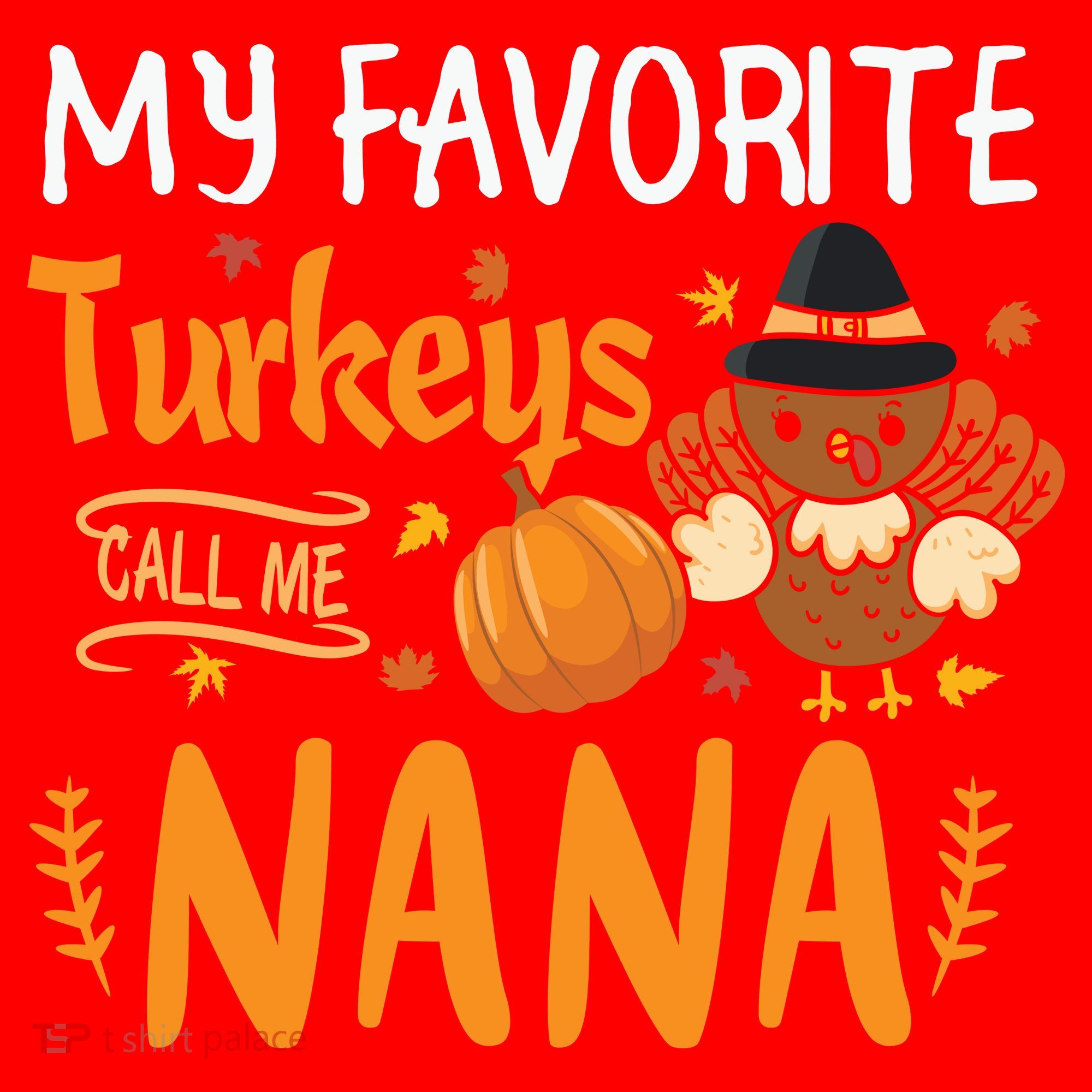 My Favorite Turkeys Call Me Nana Grandma Thanksgiving Santa Hat
