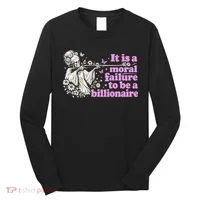 Moral Failure To Be A Billionaire Long Sleeve Shirt thumb 0