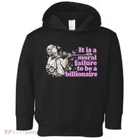 Moral Failure To Be A Billionaire Toddler Hoodie thumb 0