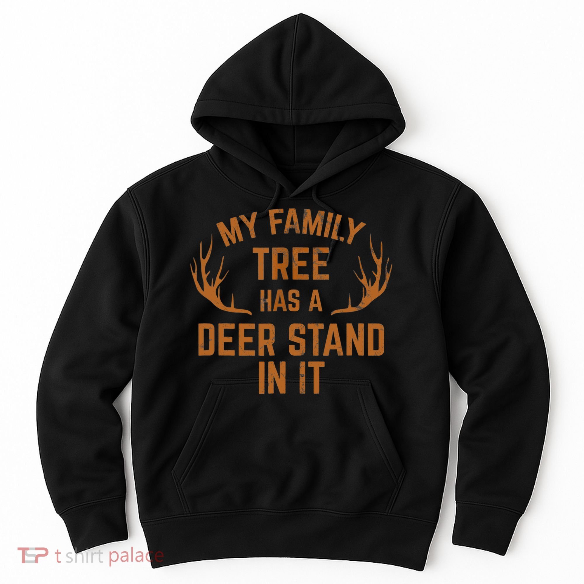 My Family Tree Has A Deer Stand In It Hunting Hoodie