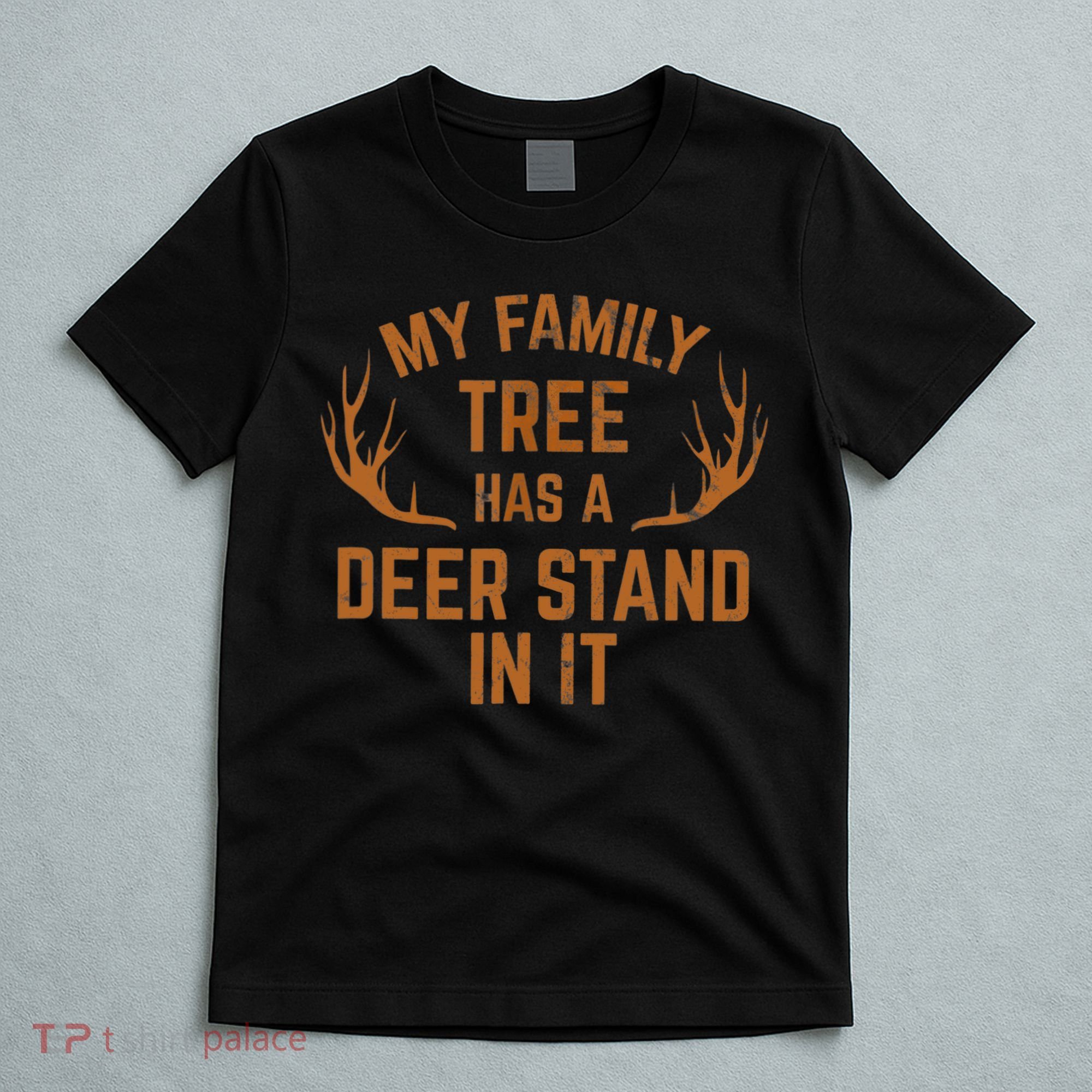My Family Tree Has A Deer Stand In It Hunting T-Shirt