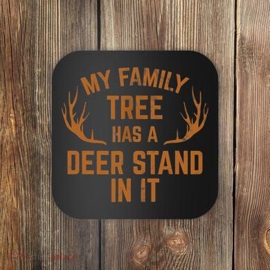 My Family Tree Has A Deer Stand In It Hunting Coaster