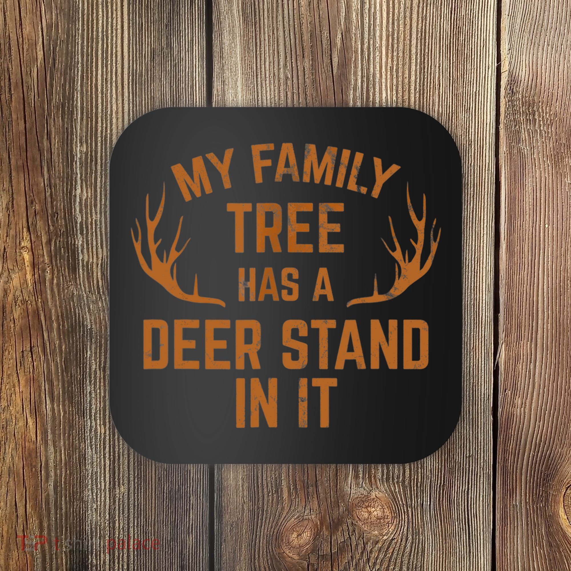 My Family Tree Has A Deer Stand In It Hunting Coaster