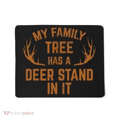 My Family Tree Has A Deer Stand In It Hunting Mousepad