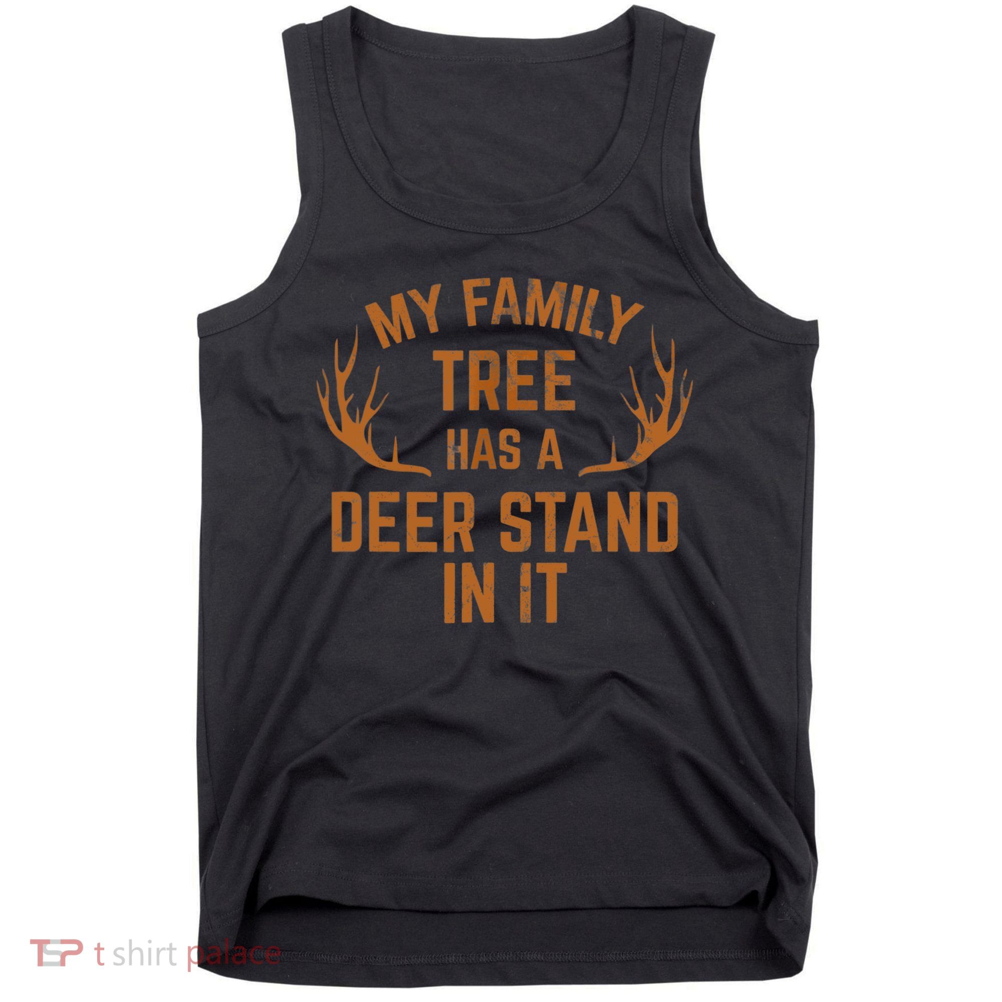 My Family Tree Has A Deer Stand In It Hunting Tank Top