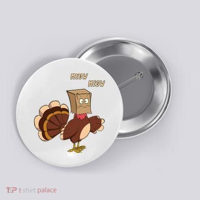 Meow Funny Thanksgiving Turkey Cat Lover Button