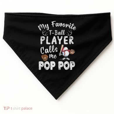 My Favorite T Ball Player Calls Me Pop Pop USA-Made Doggie Bandana