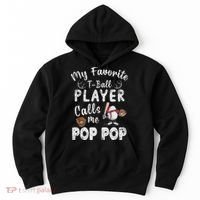 My Favorite T Ball Player Calls Me Pop Pop Hoodie thumb 0