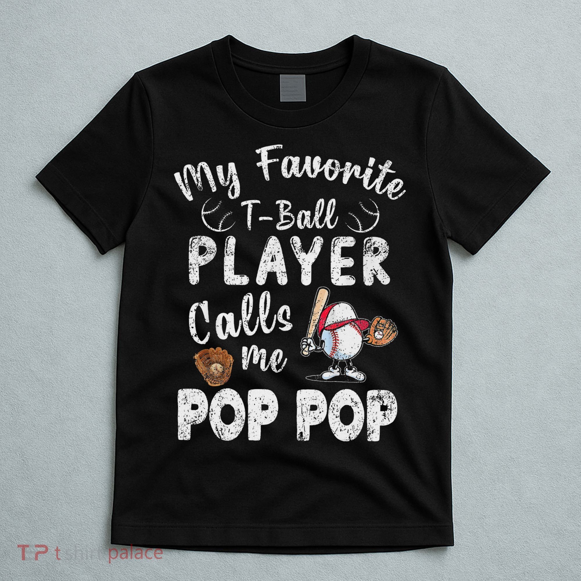 My Favorite T Ball Player Calls Me Pop Pop T-Shirt