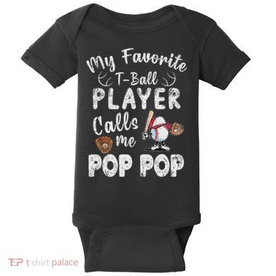 My Favorite T Ball Player Calls Me Pop Pop Baby Bodysuit