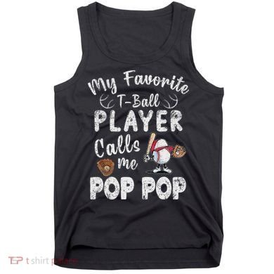 My Favorite T Ball Player Calls Me Pop Pop Tank Top