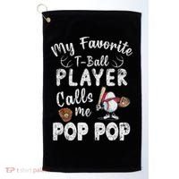 My Favorite T Ball Player Calls Me Pop Pop Golf Towel thumb 0