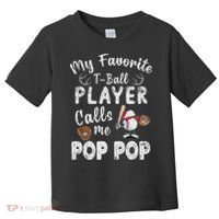 My Favorite T Ball Player Calls Me Pop Pop Toddler T-Shirt thumb 0