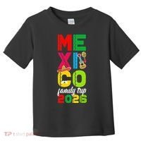 Mexico Family Trip 2026 Vacation Toddler T-Shirt thumb 0