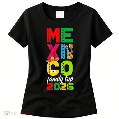 Mexico Family Trip 2026 Vacation Women's T-Shirt