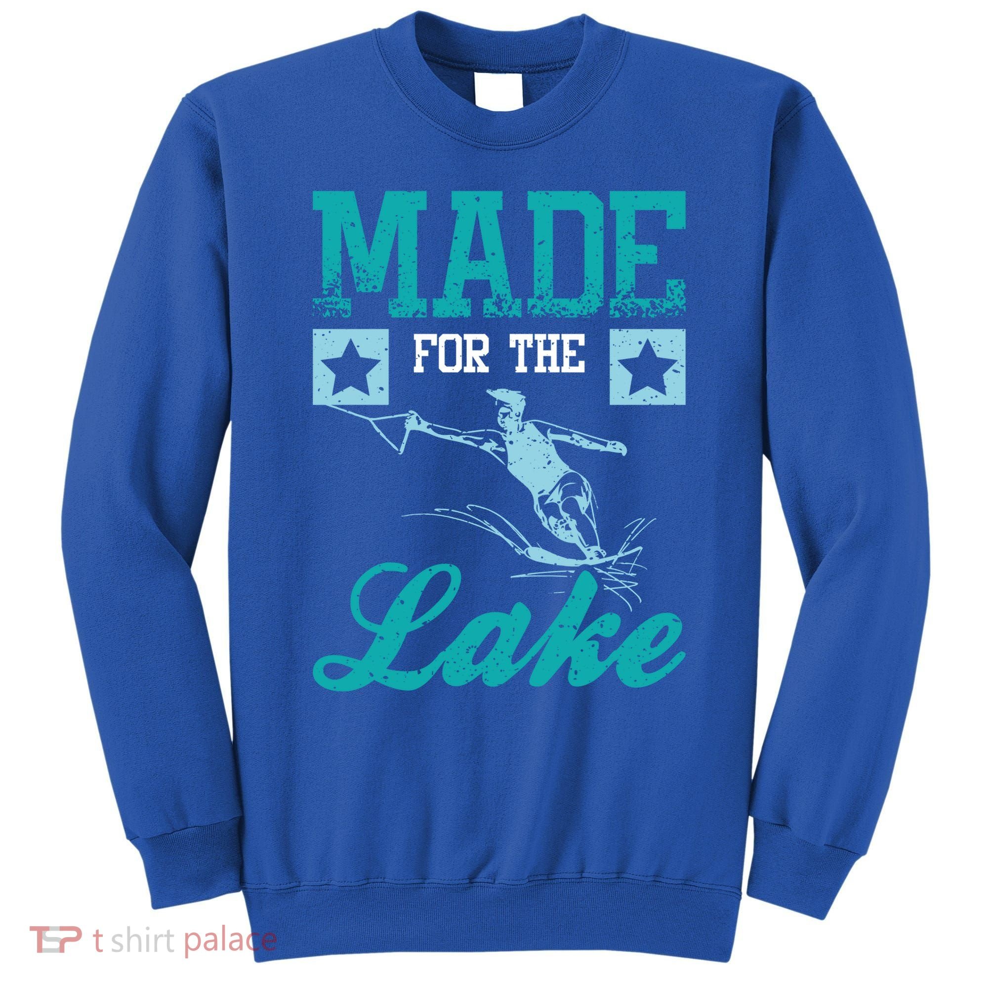 Made For The Lake Water Ski Gift Sweatshirt