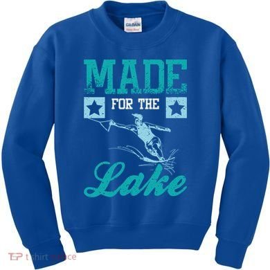 Made For The Lake Water Ski Gift Kids Sweatshirt