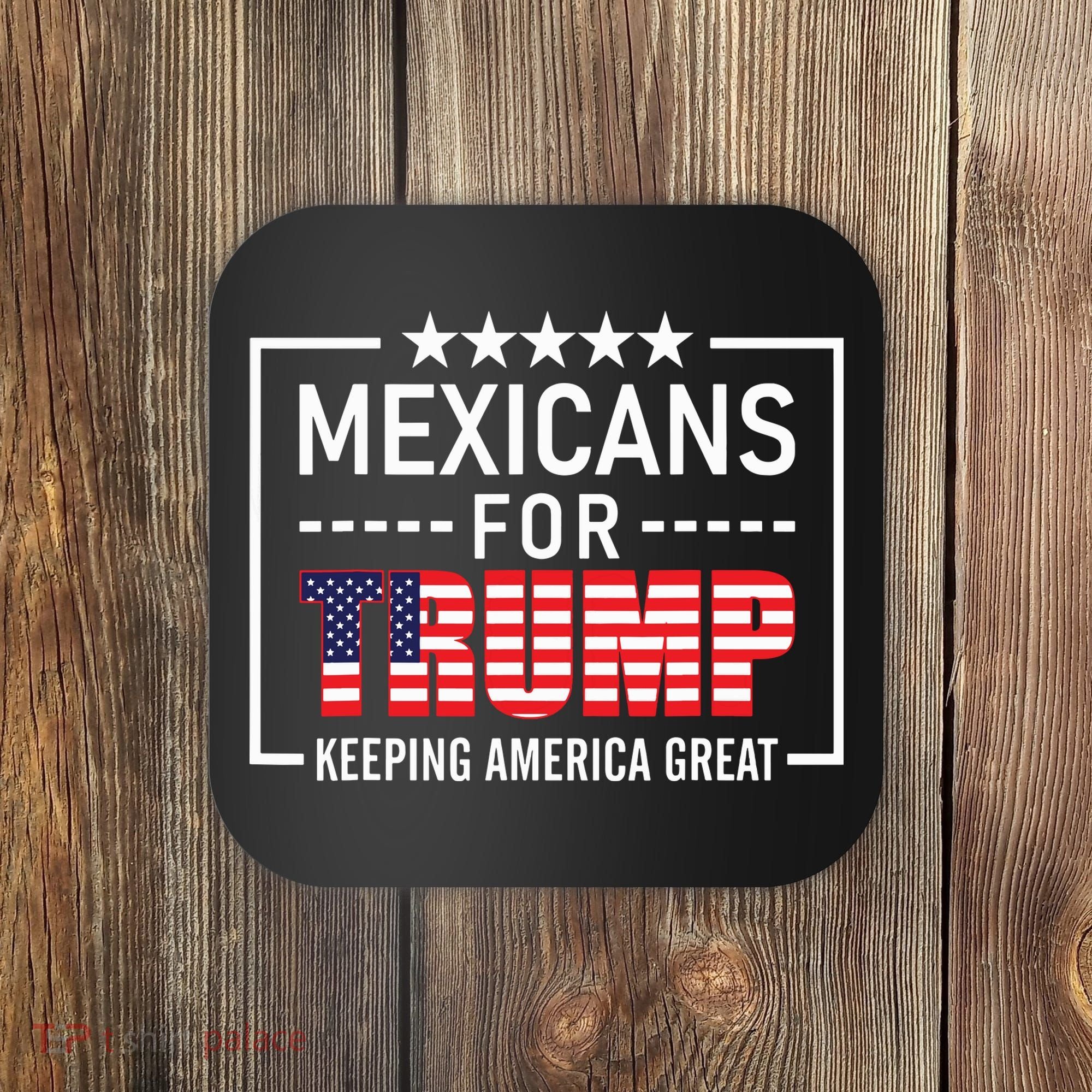 Mexicans For Trump Hispanic Conservative Gift Trump 2024 Coaster