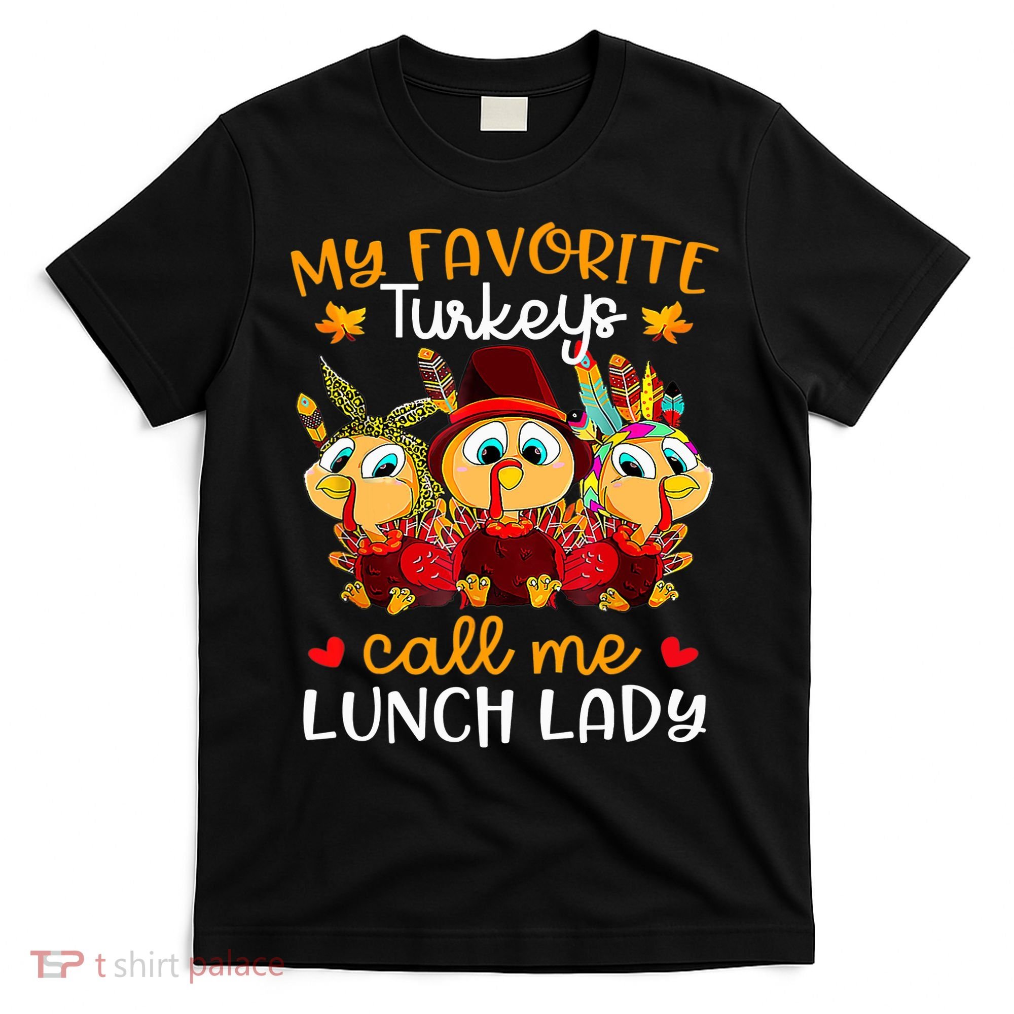 My Favorite Turkeys Call Me Lunch Lady Funny Thanksgiving T-Shirt