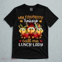 My Favorite Turkeys Call Me Lunch Lady Funny Thanksgiving T-Shirt thumb 5
