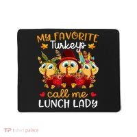 My Favorite Turkeys Call Me Lunch Lady Funny Thanksgiving Mousepad thumb 0
