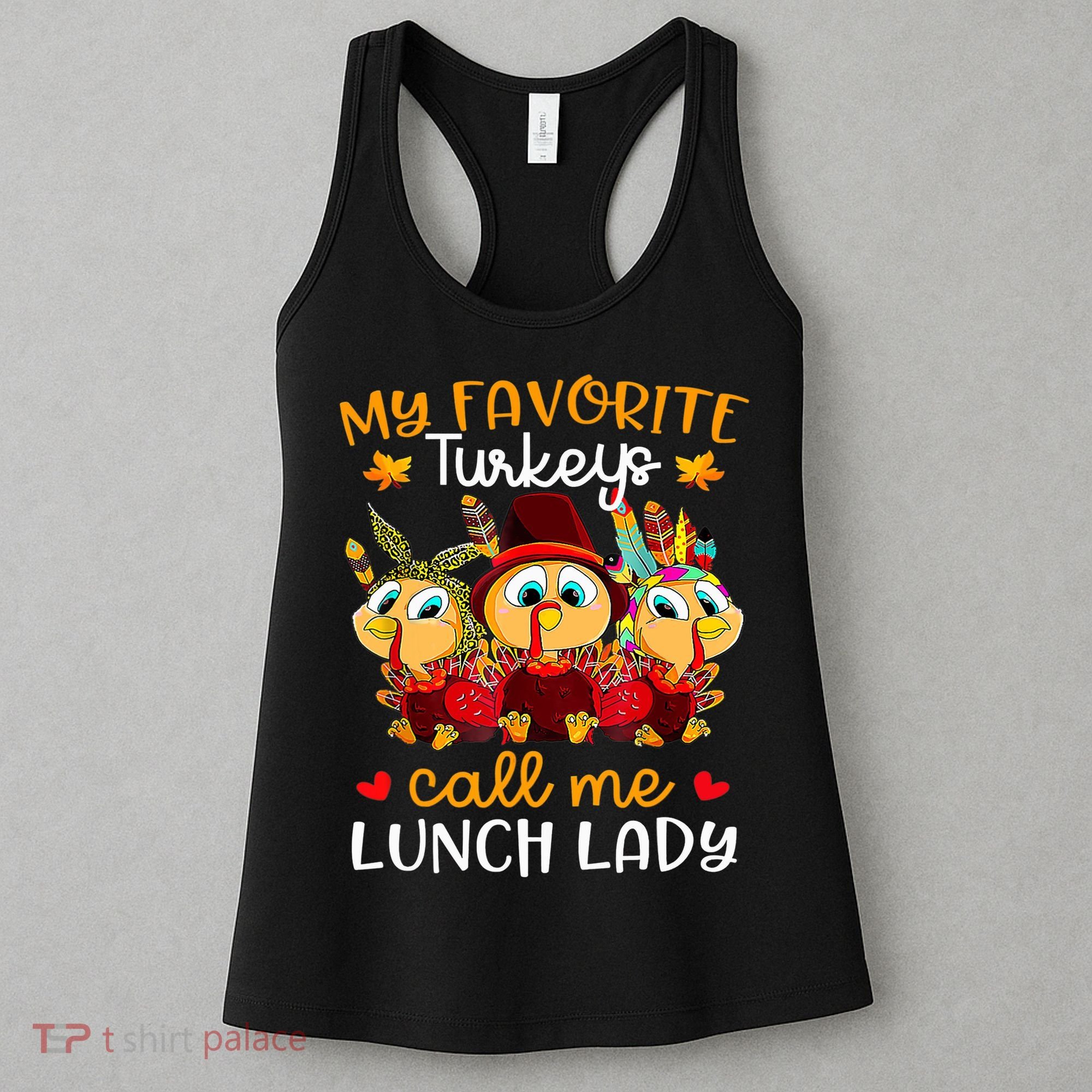 My Favorite Turkeys Call Me Lunch Lady Funny Thanksgiving Women's Tank Top