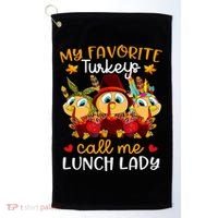 My Favorite Turkeys Call Me Lunch Lady Funny Thanksgiving Golf Towel thumb 0