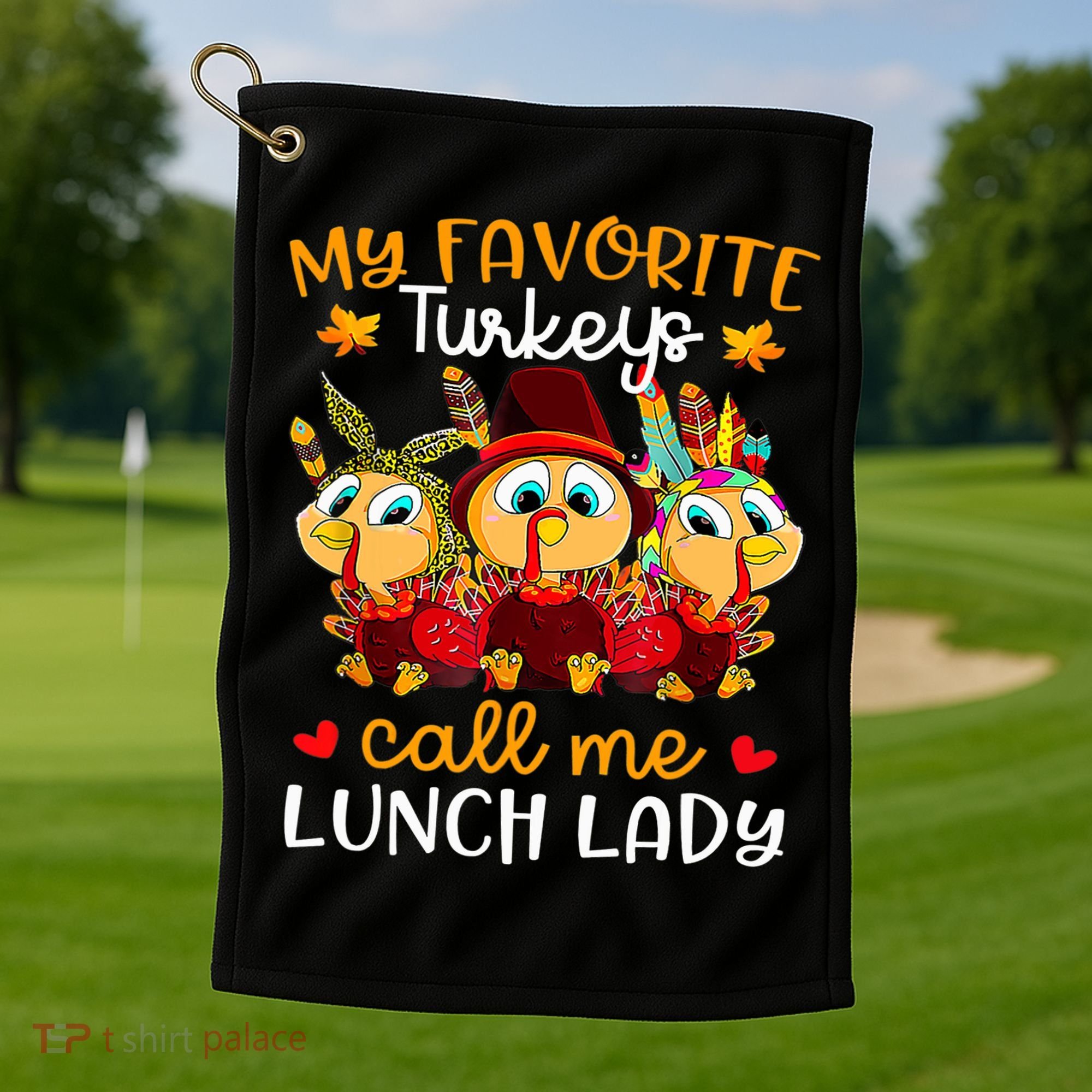 My Favorite Turkeys Call Me Lunch Lady Funny Thanksgiving Golf Towel
