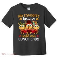My Favorite Turkeys Call Me Lunch Lady Funny Thanksgiving Toddler T-Shirt thumb 0