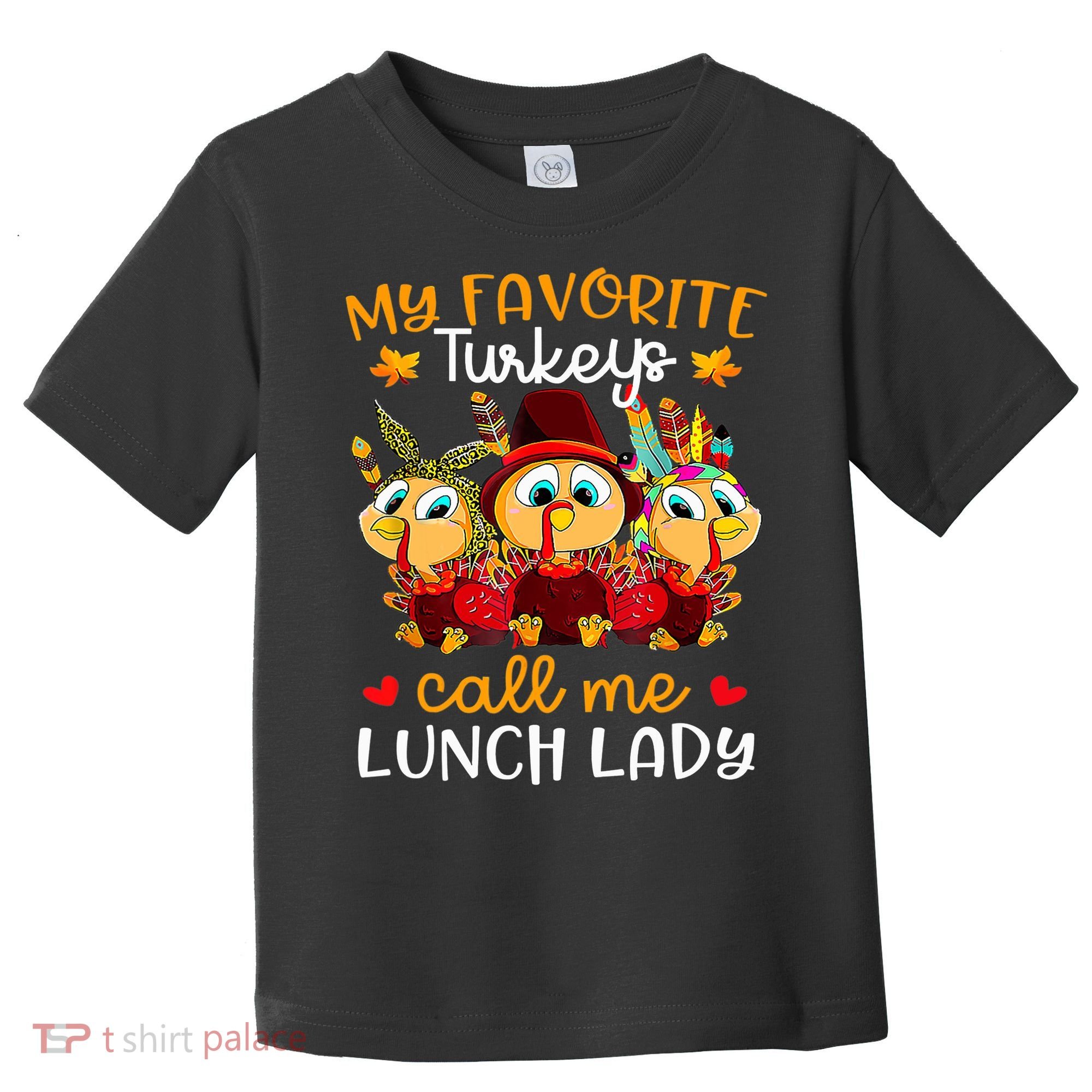 My Favorite Turkeys Call Me Lunch Lady Funny Thanksgiving Toddler T-Shirt