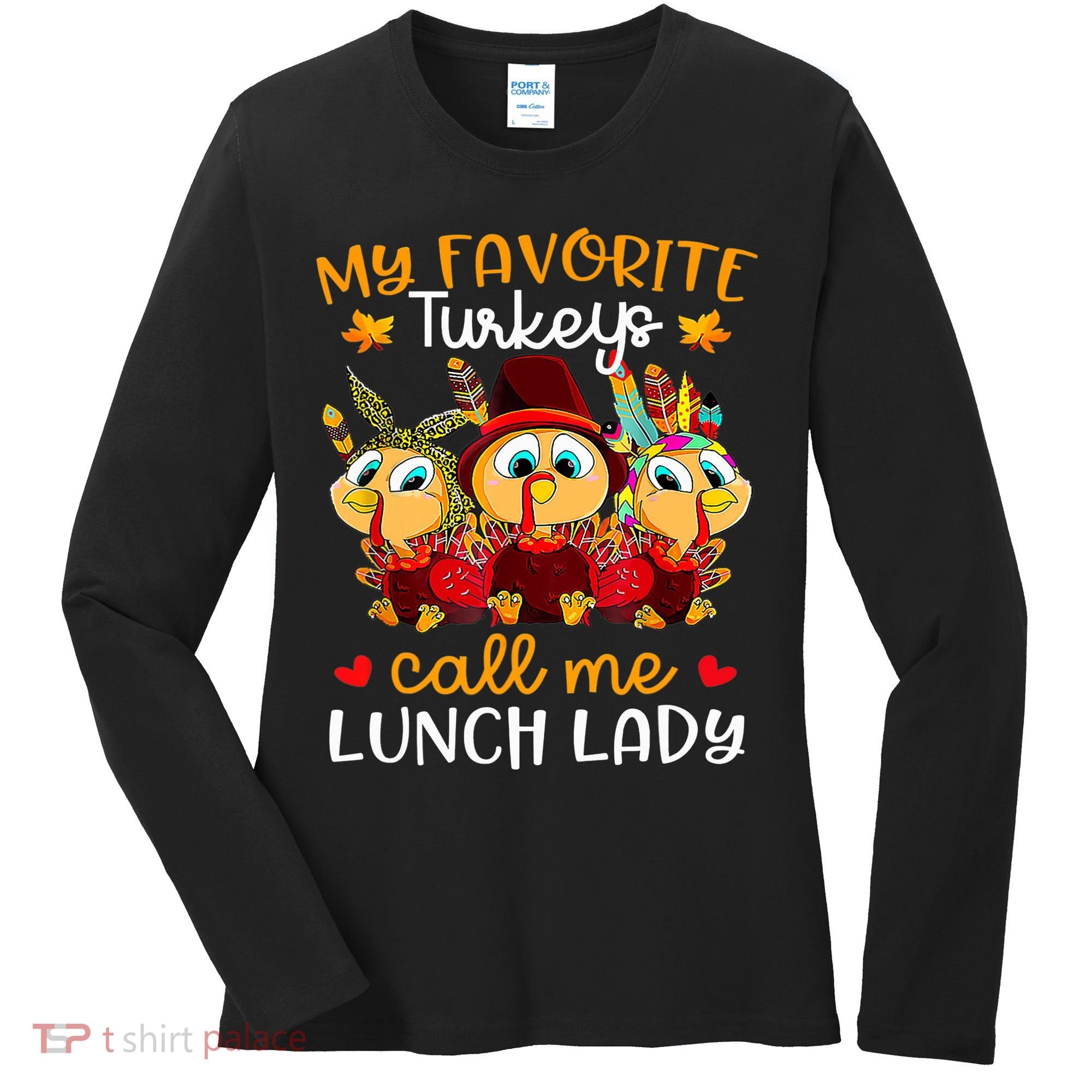 My Favorite Turkeys Call Me Lunch Lady Funny Thanksgiving Women's Long Sleeve Shirt