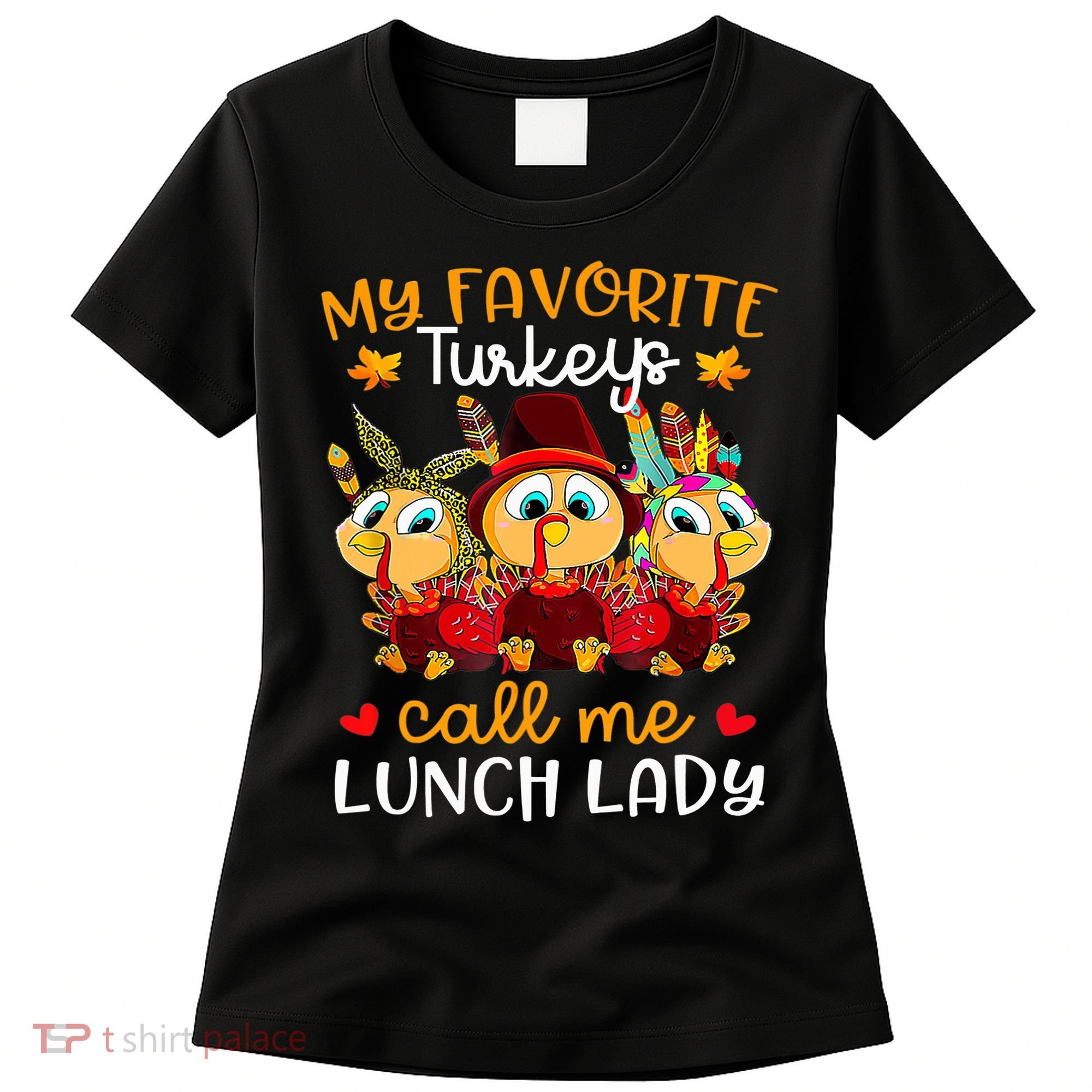My Favorite Turkeys Call Me Lunch Lady Funny Thanksgiving Women's T-Shirt