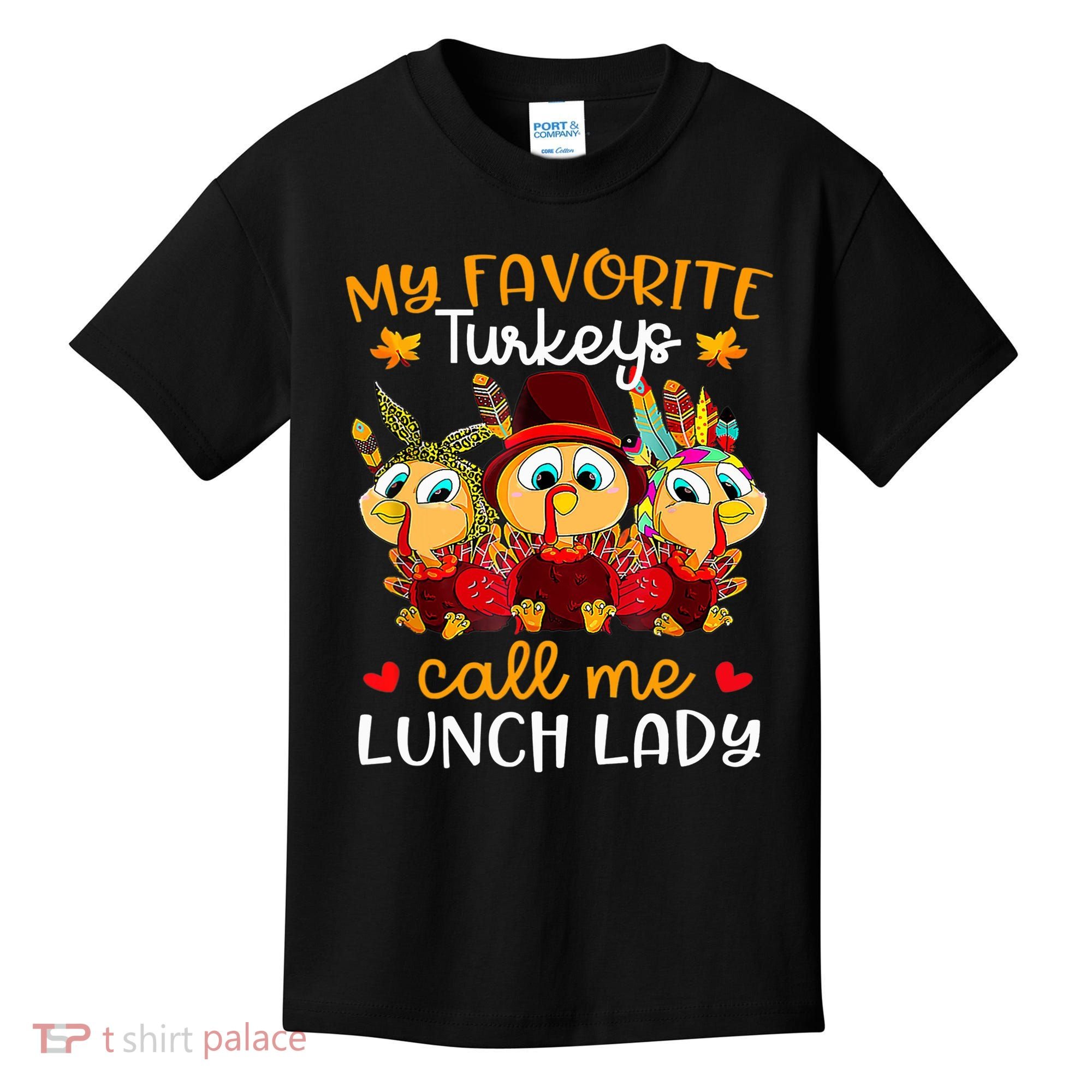 My Favorite Turkeys Call Me Lunch Lady Funny Thanksgiving Kids T-Shirt