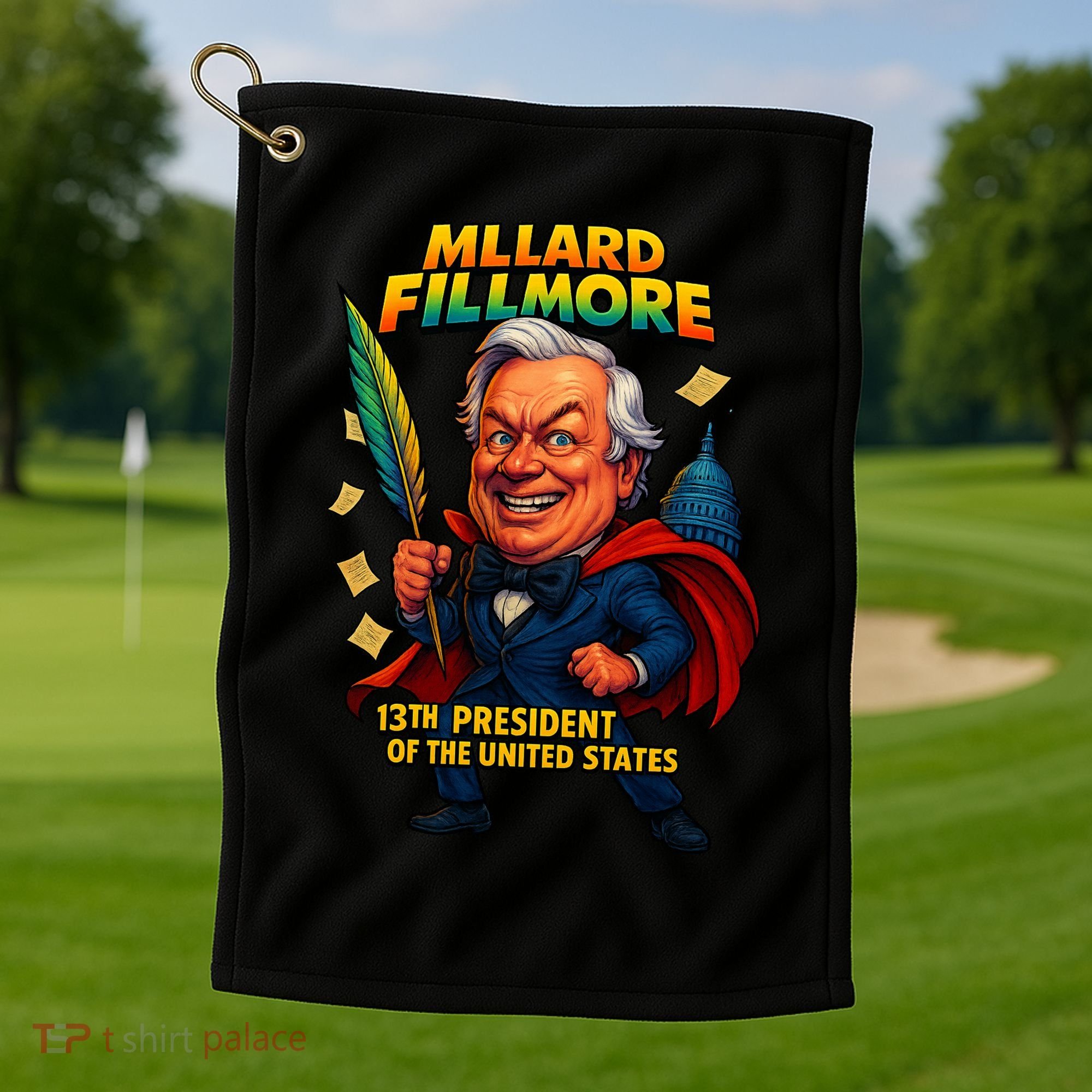 Millard Fillmore The Presidential Chronicles  Golf Towel