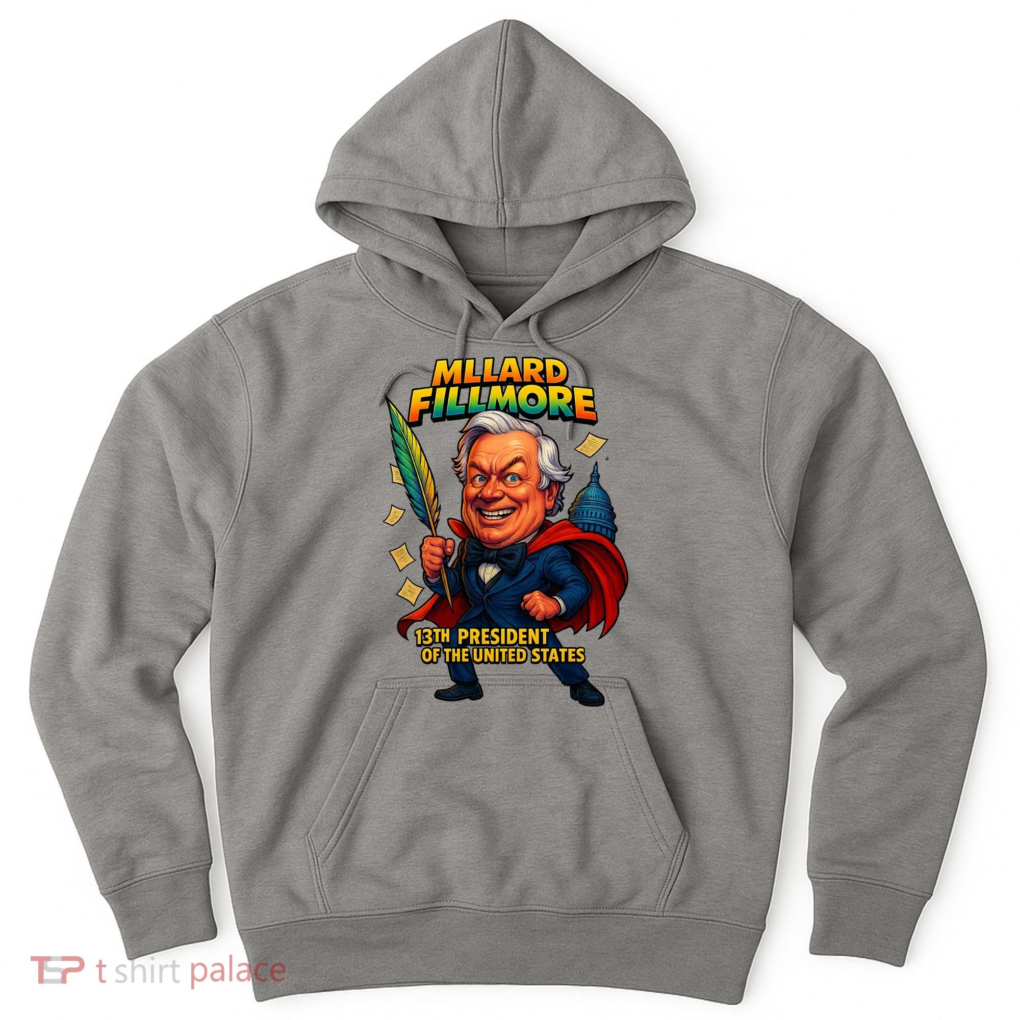 Millard Fillmore The Presidential Chronicles  Hoodie