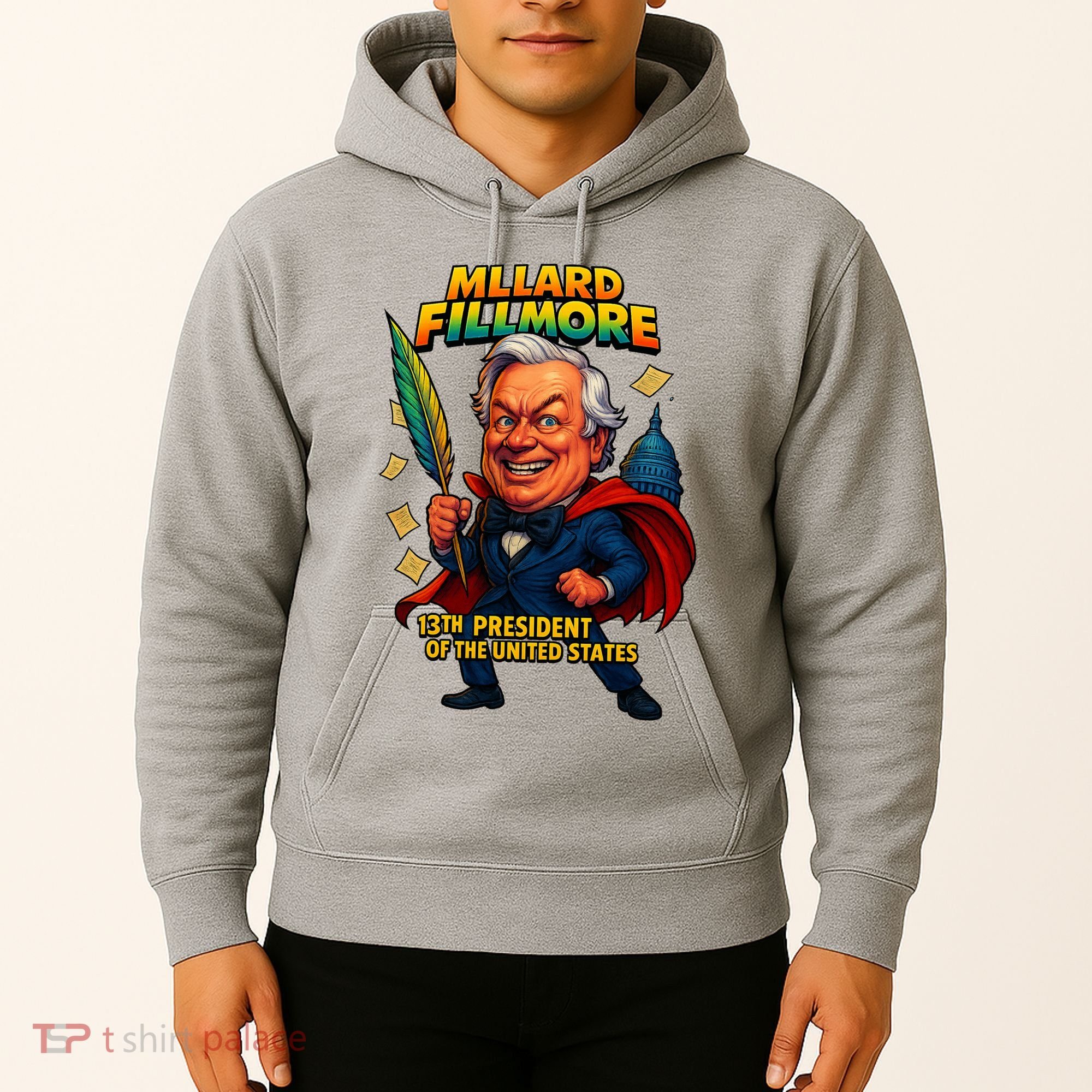 Millard Fillmore The Presidential Chronicles  Hoodie