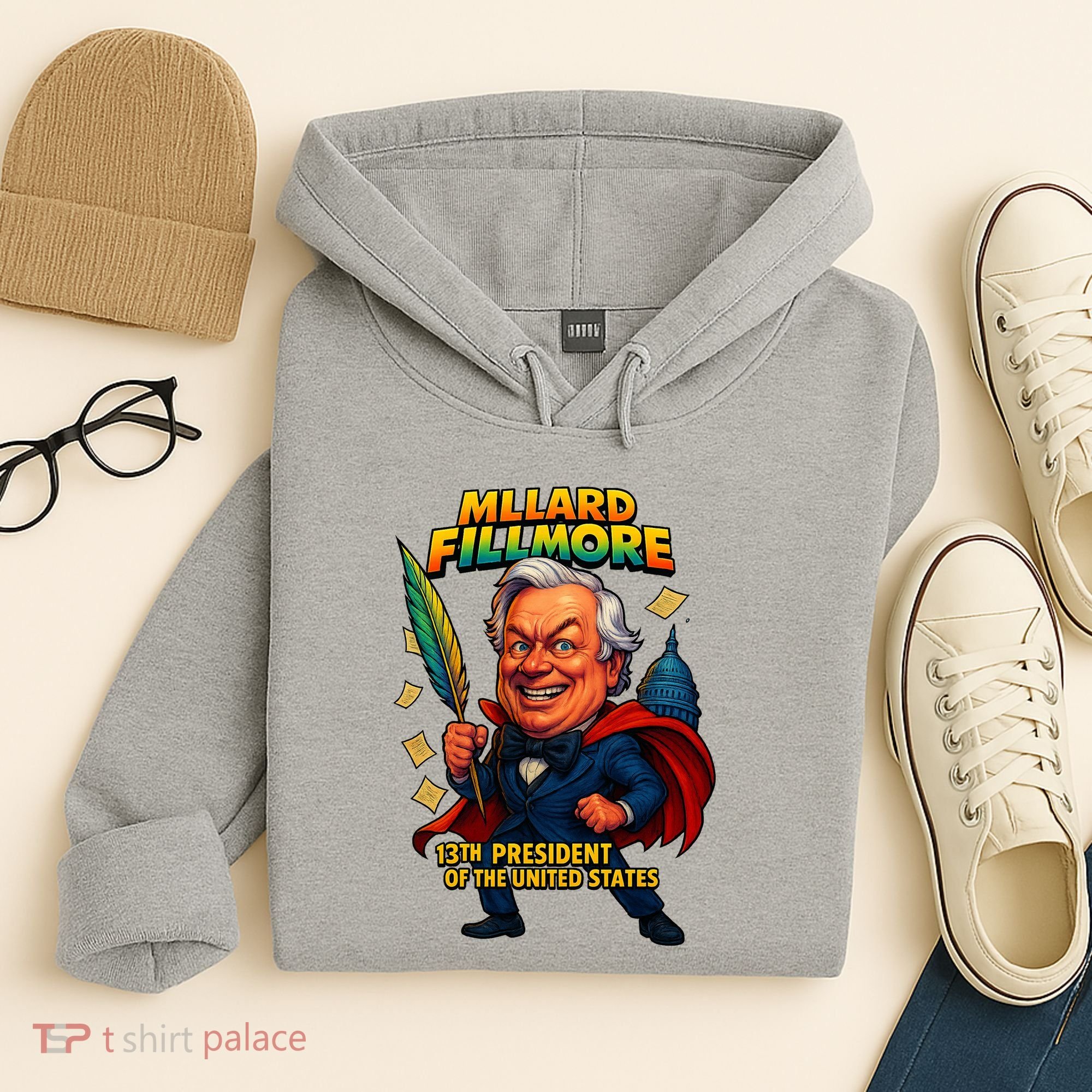 Millard Fillmore The Presidential Chronicles  Hoodie