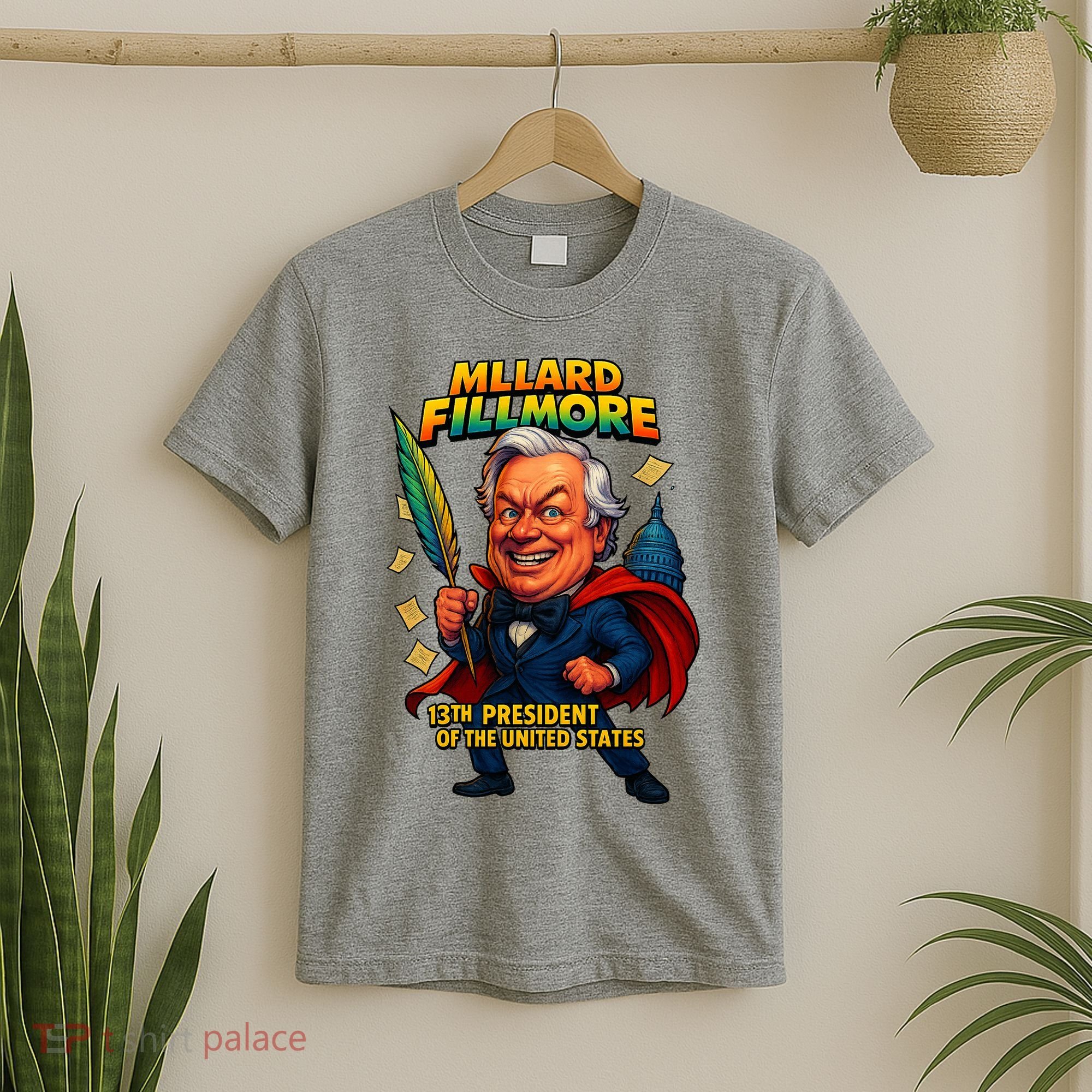 Millard Fillmore The Presidential Chronicles  T-Shirt