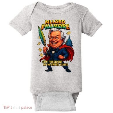 Millard Fillmore The Presidential Chronicles  Baby Bodysuit