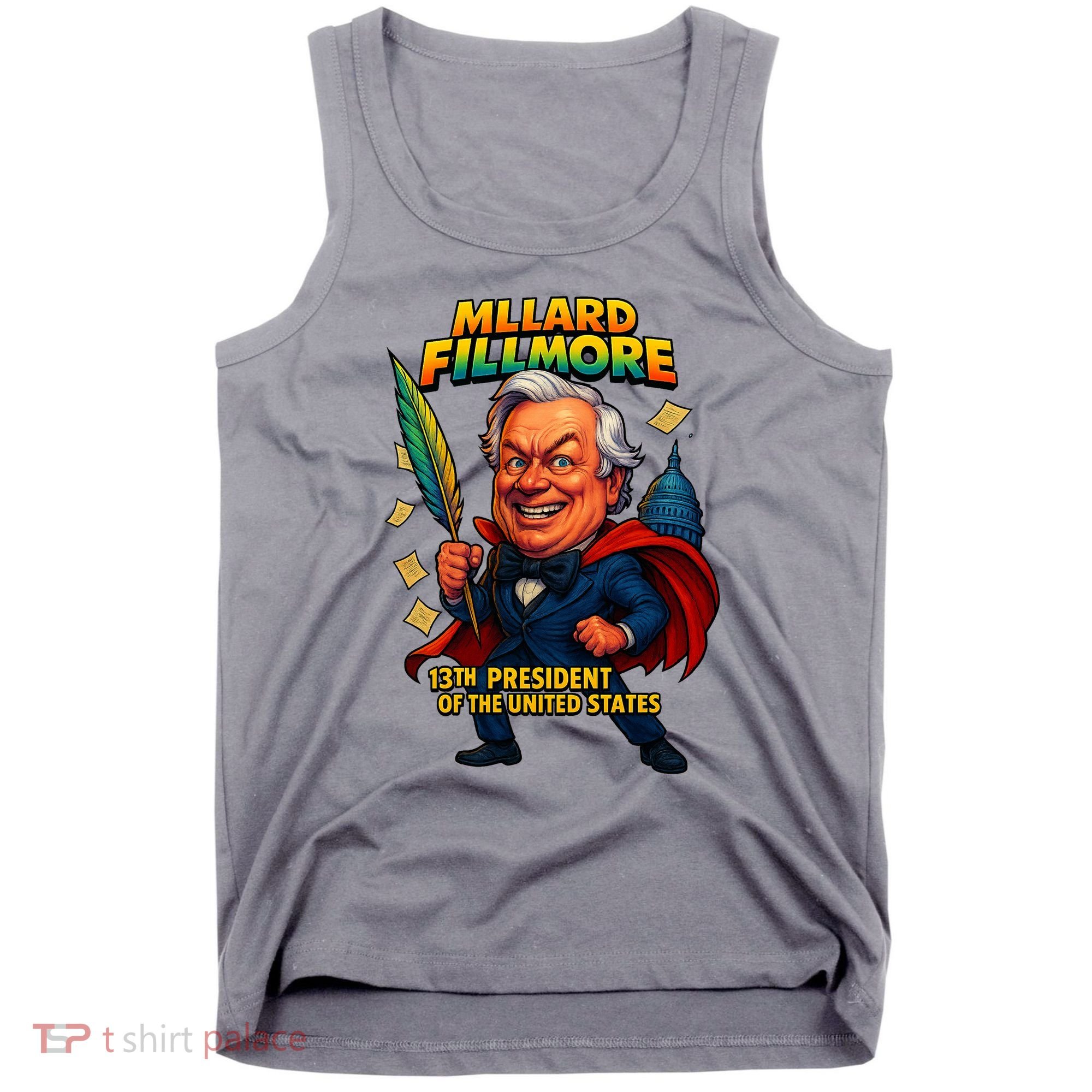 Millard Fillmore The Presidential Chronicles  Tank Top
