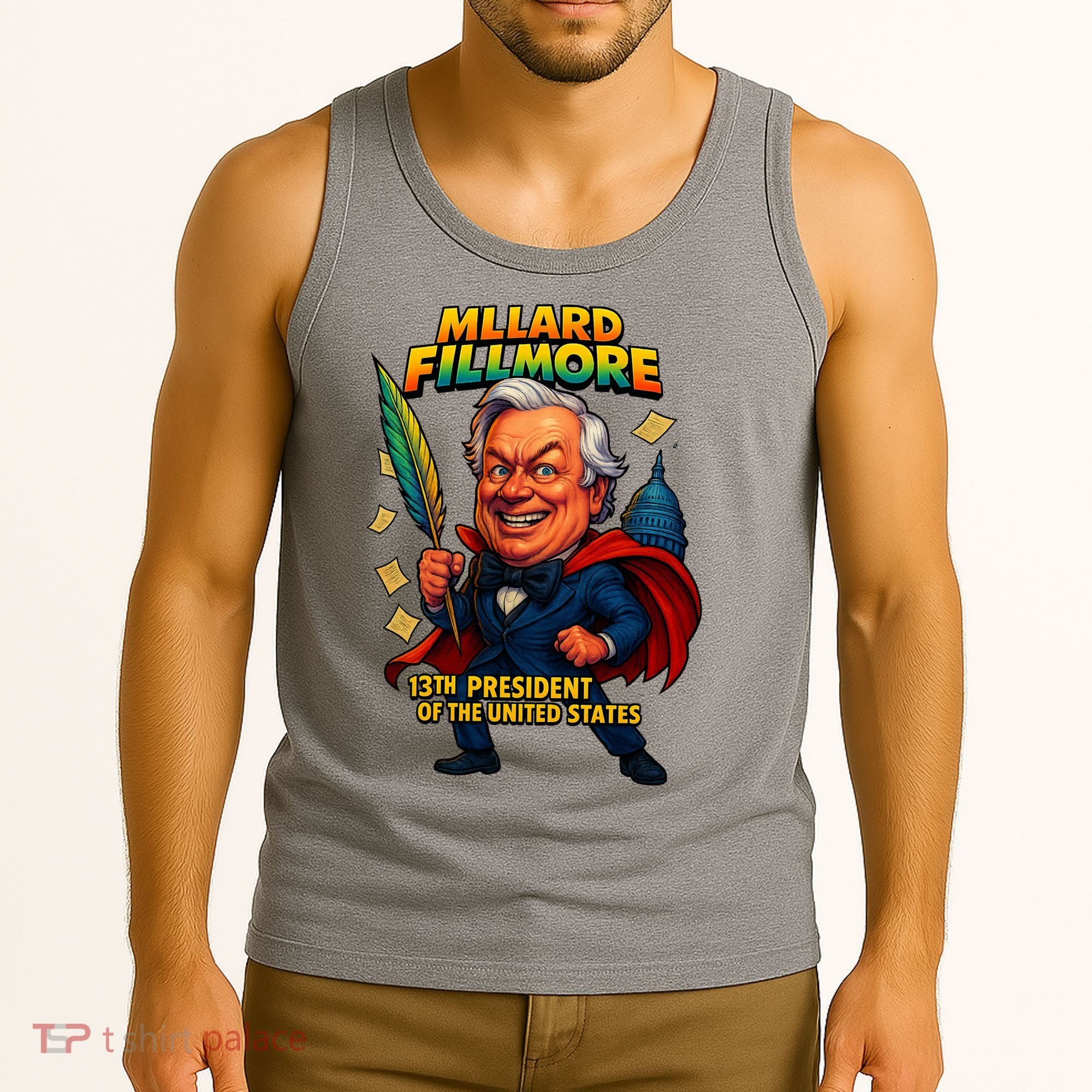Millard Fillmore The Presidential Chronicles  Tank Top