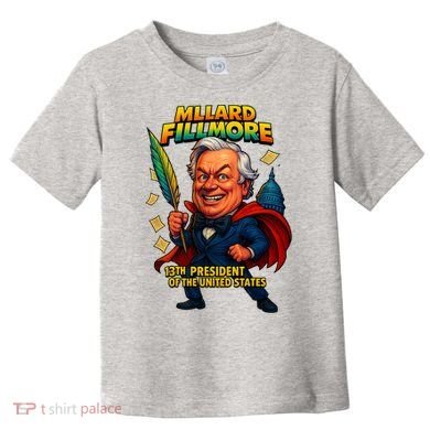 Millard Fillmore The Presidential Chronicles  Toddler T-Shirt