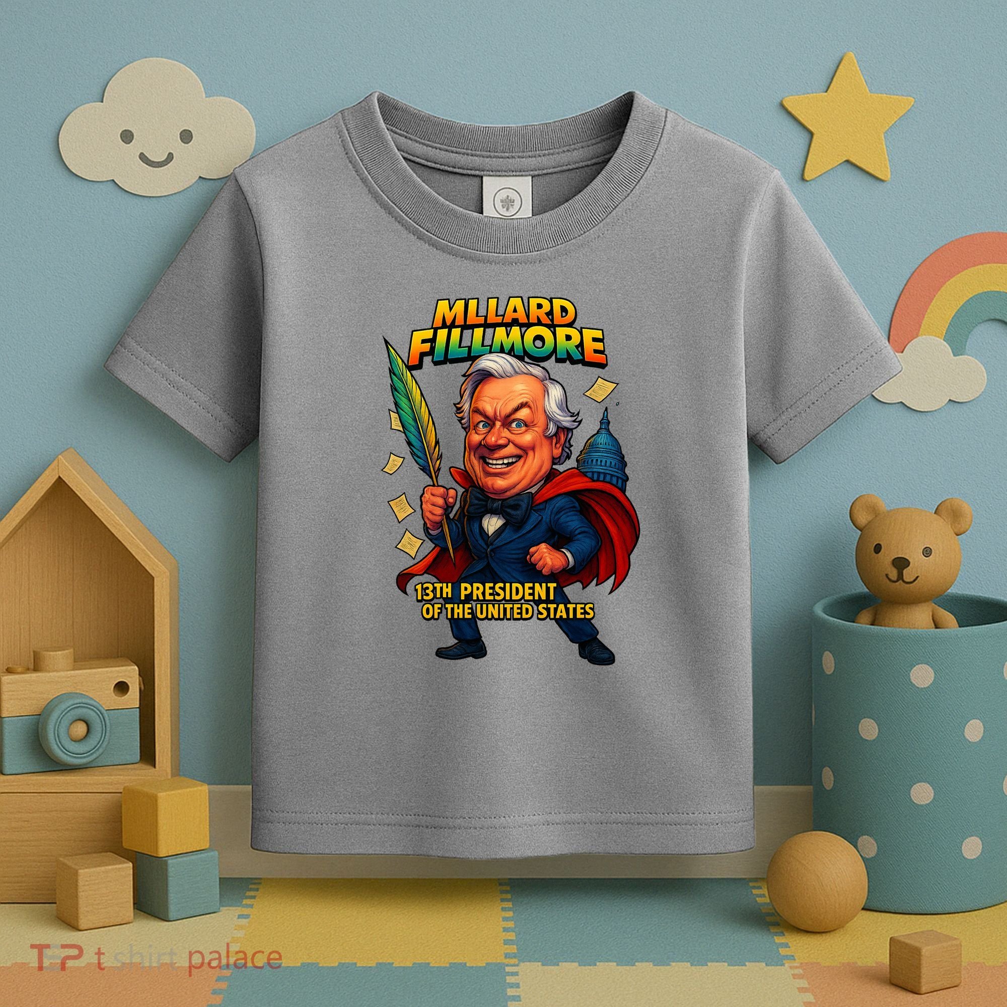 Millard Fillmore The Presidential Chronicles  Toddler T-Shirt