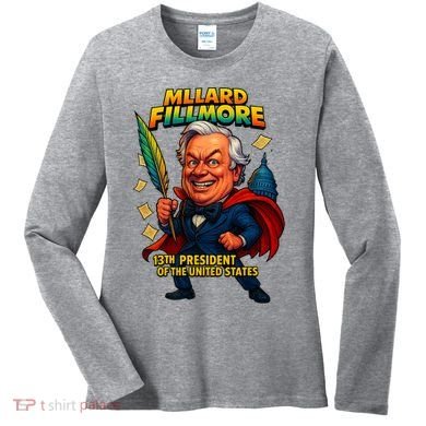 Millard Fillmore The Presidential Chronicles  Women's Long Sleeve Shirt