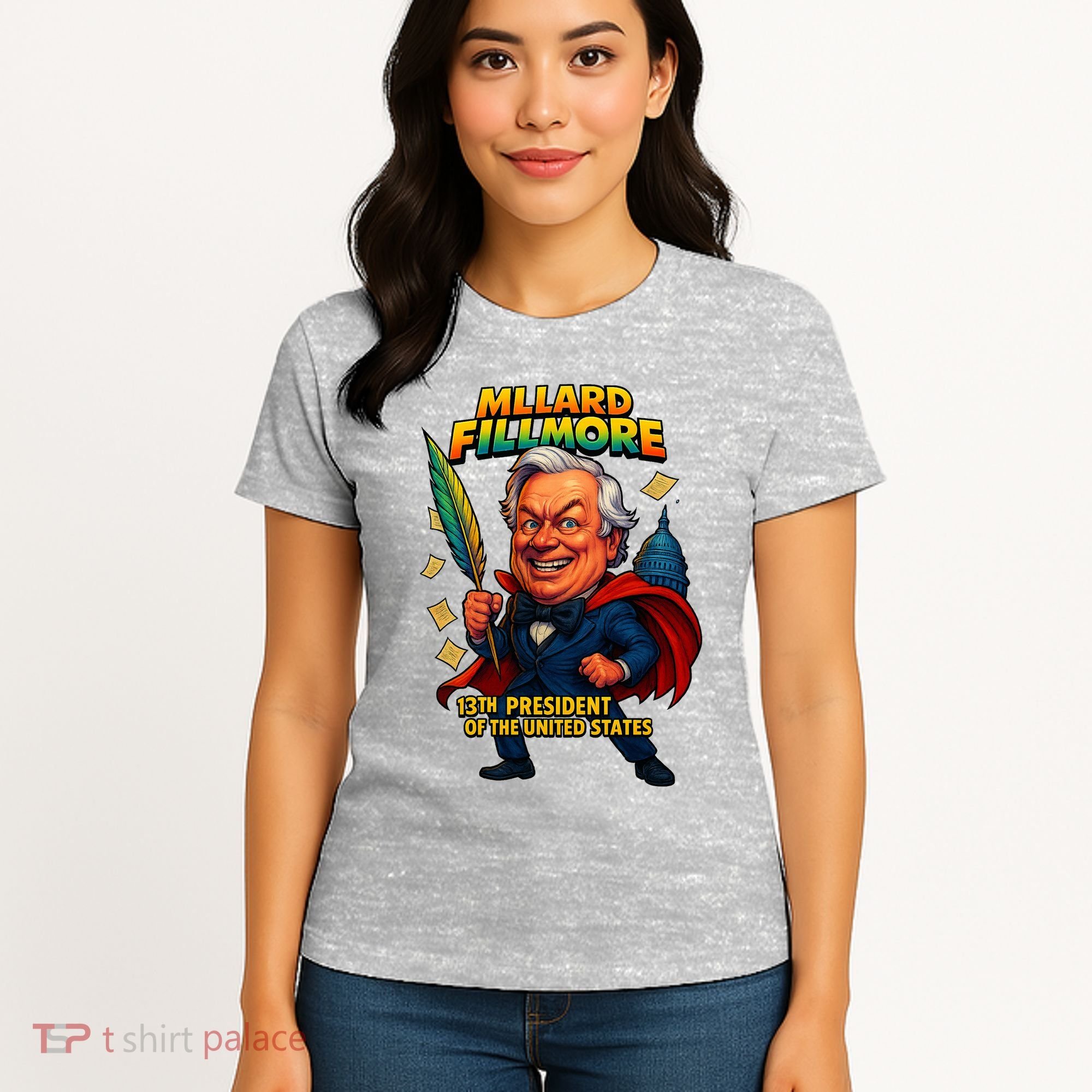 Millard Fillmore The Presidential Chronicles  Women's T-Shirt