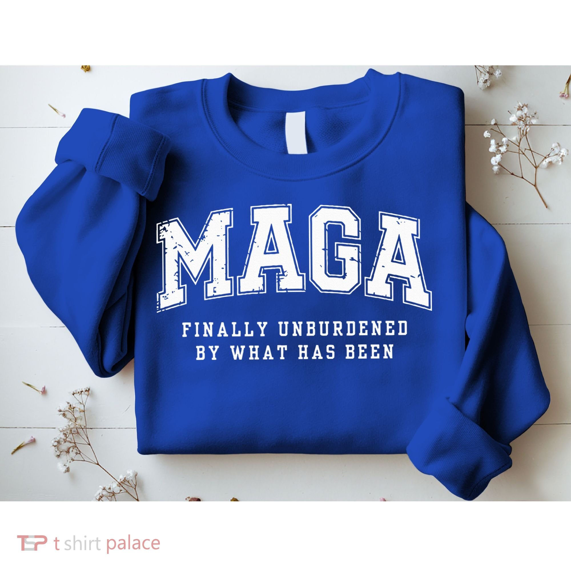 Maga Finally Unburdened By What Has Been Sweatshirt